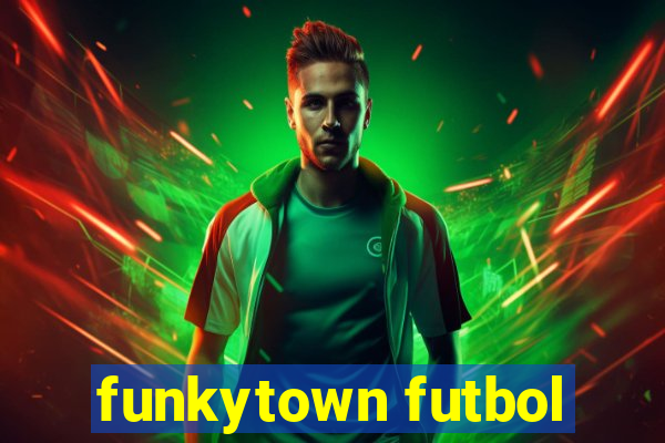 funkytown futbol